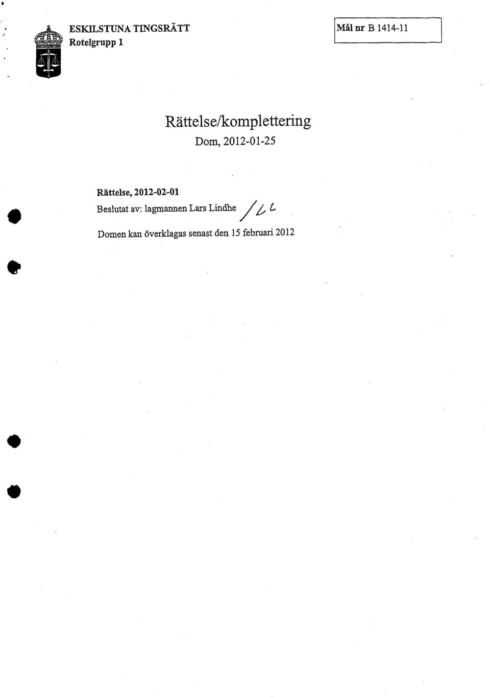 Rättelse, 2012-02-01 Beslutat av: lagmannen Lars