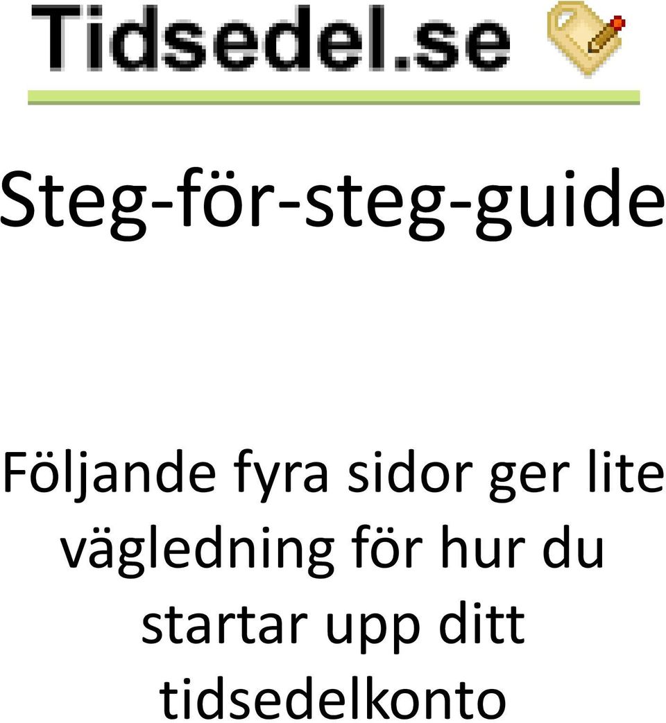 lite vägledning för hur