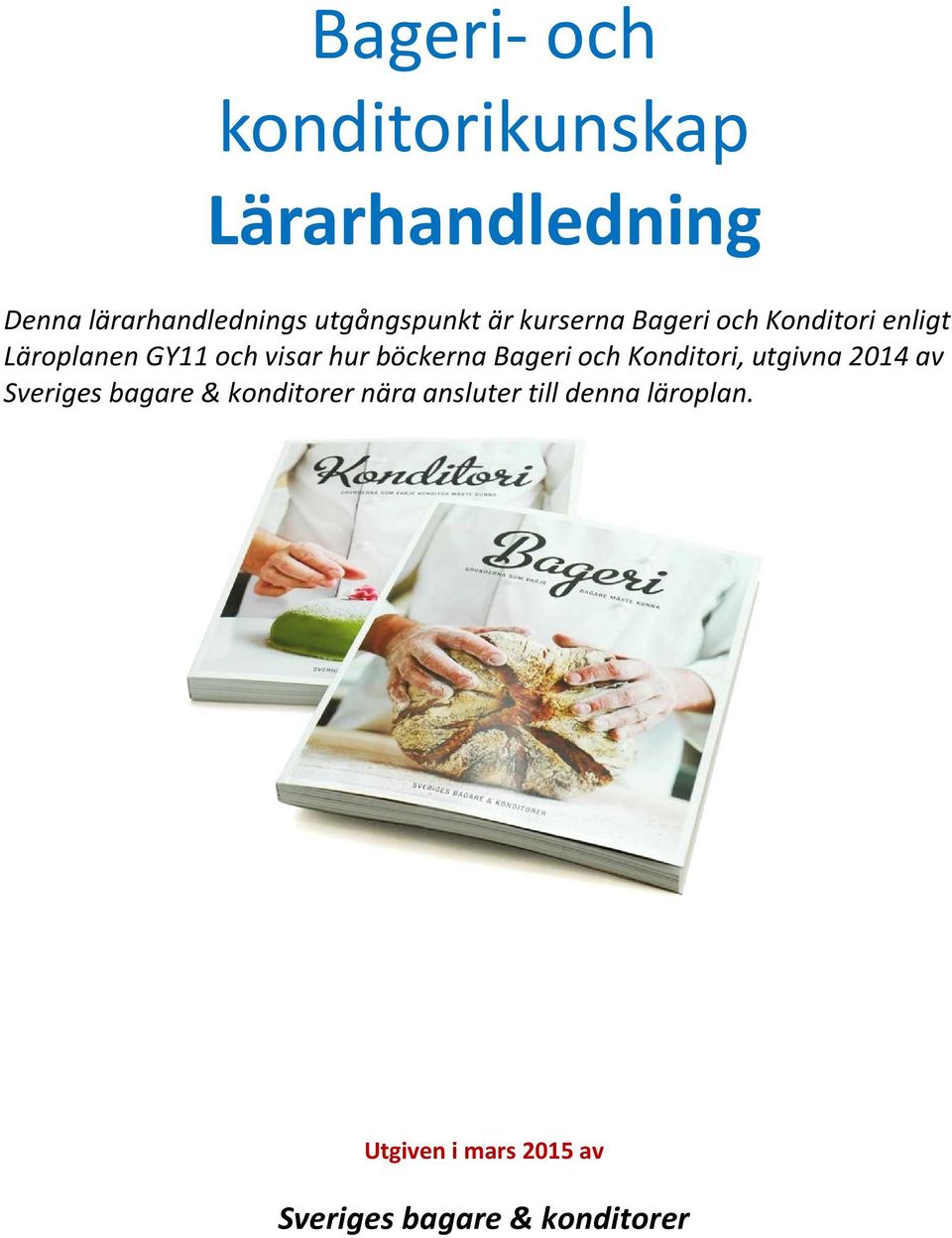 hur böckerna Bageri och Konditori, utgivna 2014 av Sveriges bagare &