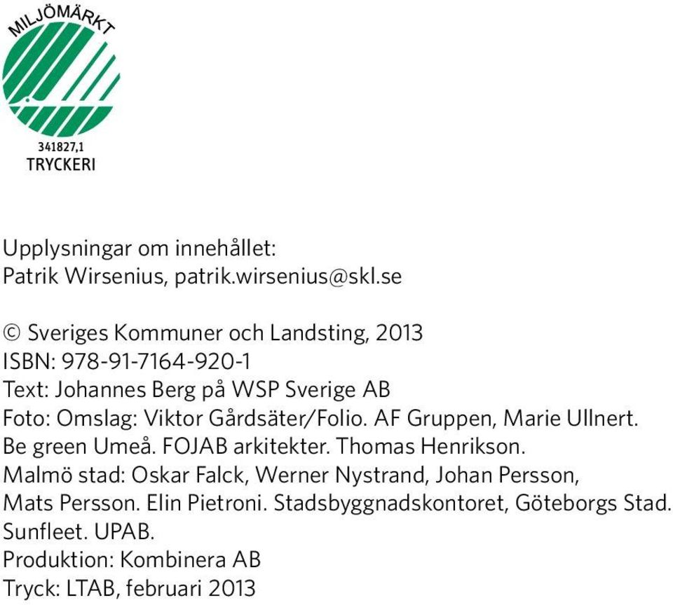 Viktor Gårdsäter/Folio. AF Gruppen, Marie Ullnert. Be green Umeå. FOJAB arkitekter. Thomas Henrikson.