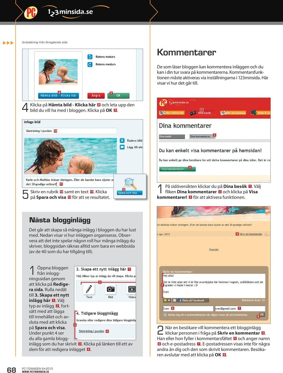 Klicka på OK 9. 0 Skriv en rubrik 0 samt en text. Klicka på Spara och visa för att se resultatet. På sidöversikten klickar du på Dina besök.