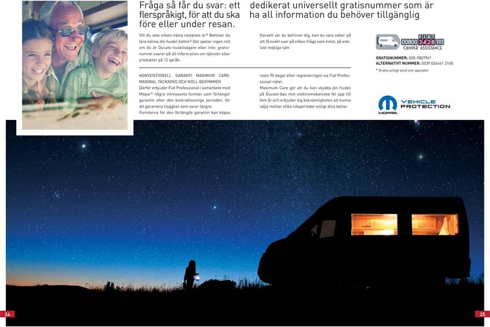 Det spelar ingen roll om du är Ducato-husbilsägare eller inte: gratisnumret svarar på all information om tjänster eller produkter på 12 språk.