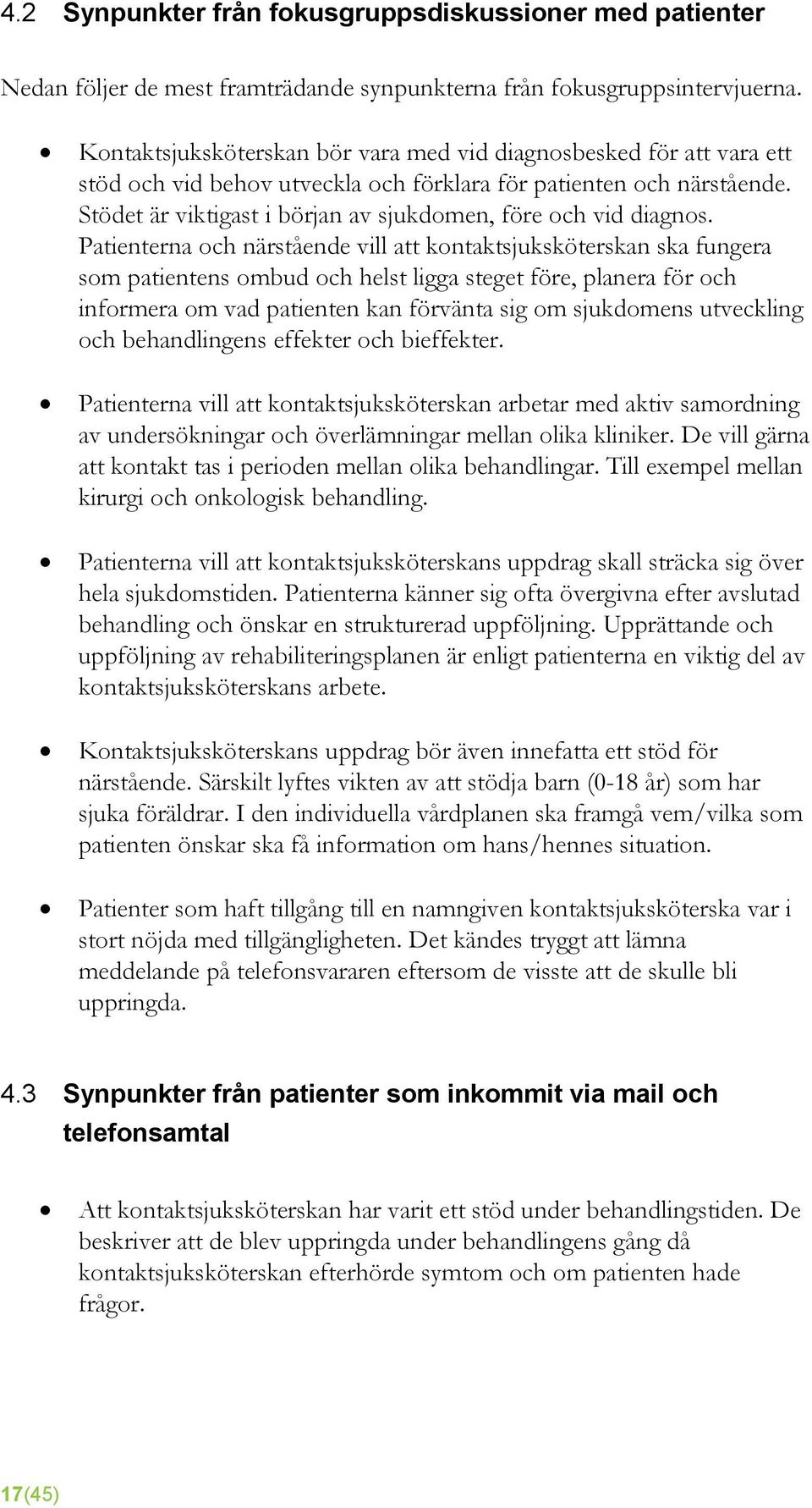 Stödet är viktigast i början av sjukdomen, före och vid diagnos.