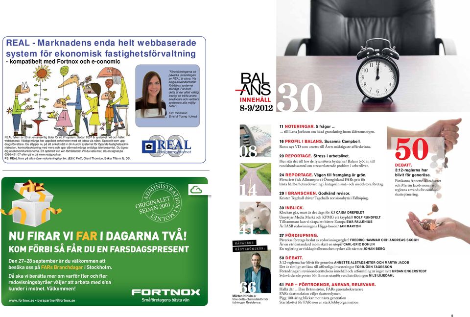 Elin Tobiasson Ernst & Young i Umeå 09 REAL fyller i år 20 år, en ansenlig ålder för ett IT-system. Sedan 2007 är systemet helt och hållet webbaserat.