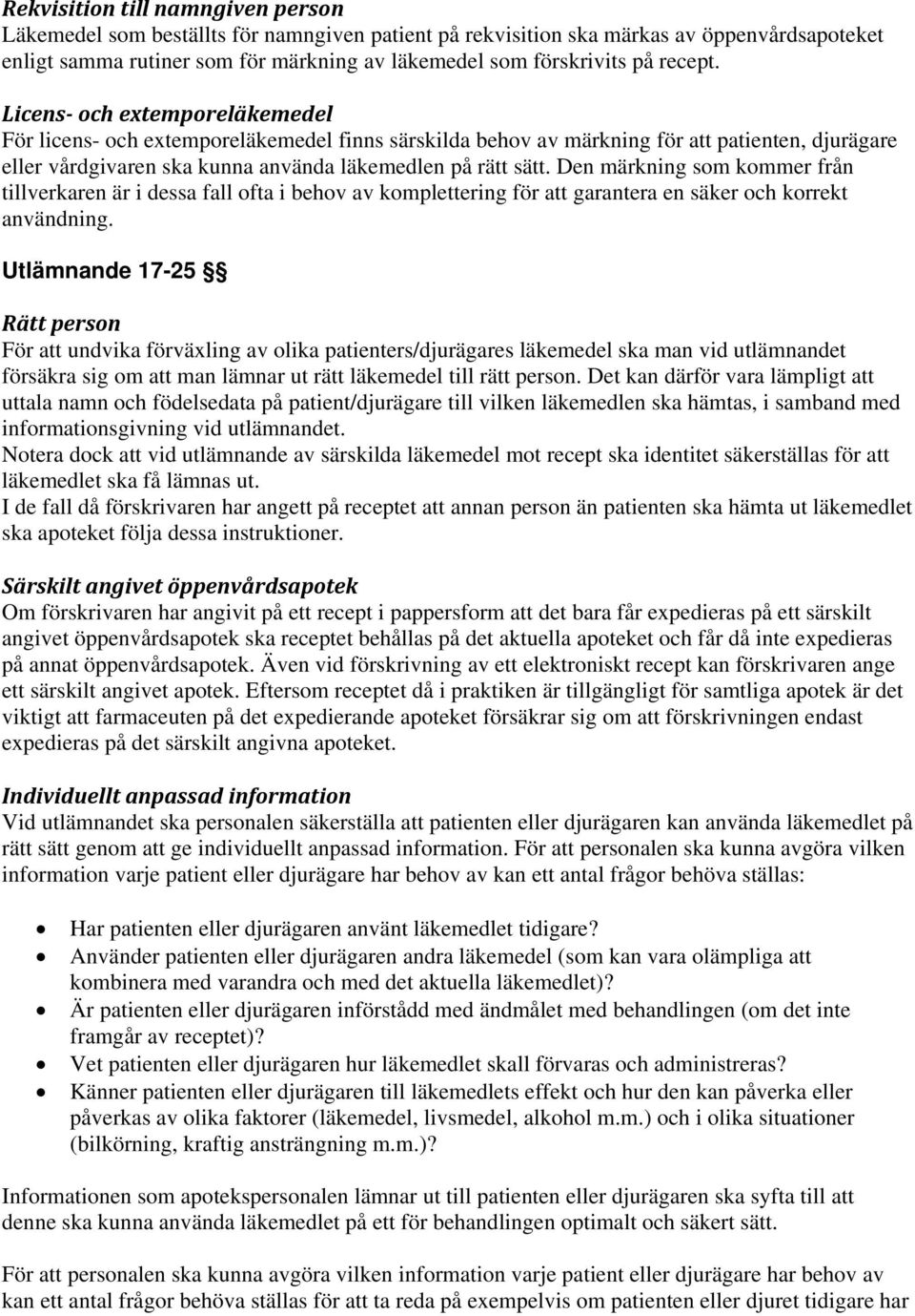 Den märkning som kommer från tillverkaren är i dessa fall ofta i behov av komplettering för att garantera en säker och korrekt användning.