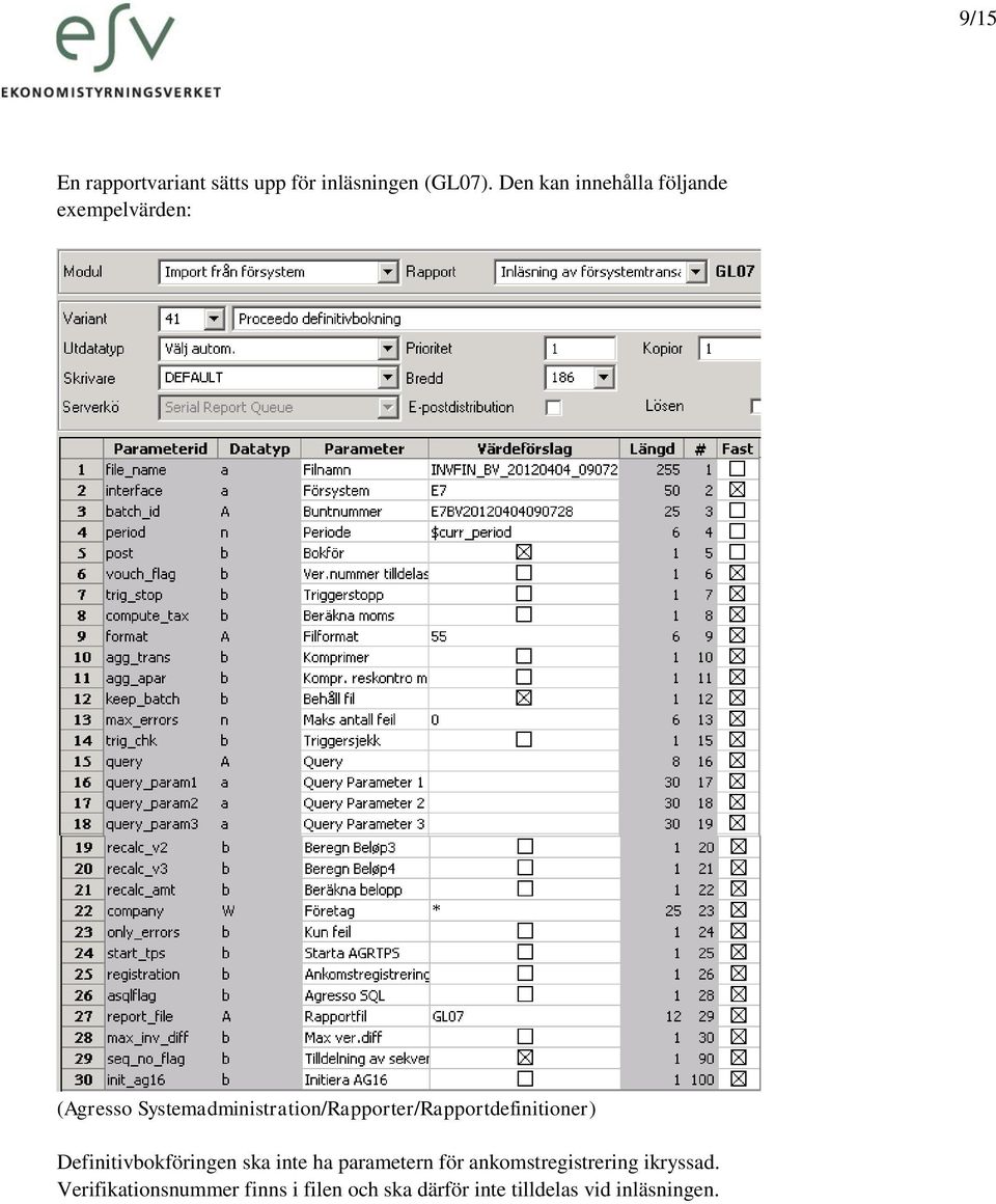 Systemadministration/Rapporter/Rapportdefinitioner) Definitivbokföringen ska