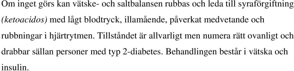 medvetande och rubbningar i hjärtrytmen.