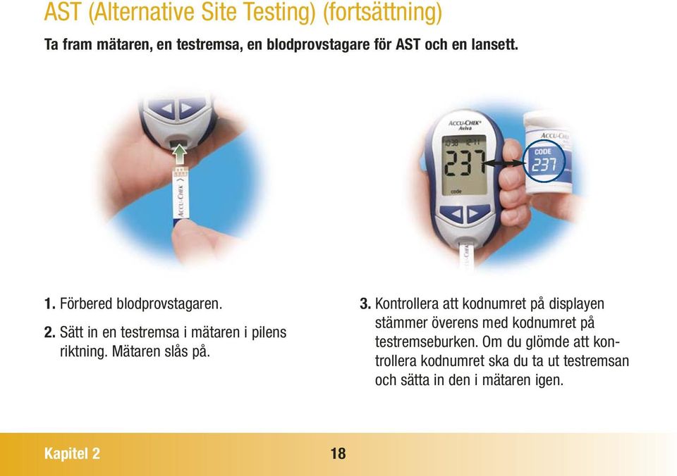 Mätaren slås på. 3.