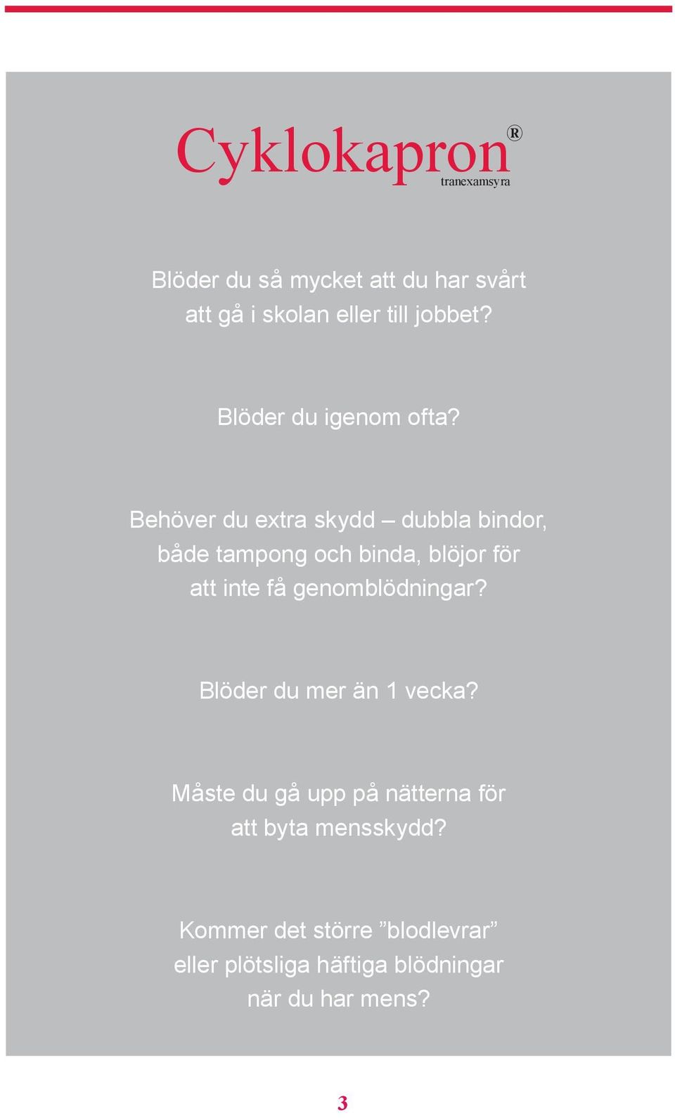 Behöver du extra skydd dubbla bindor, både tampong och binda, blöjor för att inte få