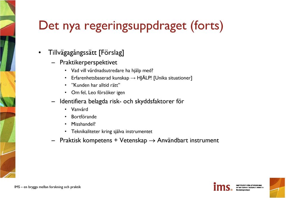 [Unika situationer] Kunden har alltid rätt Om fel, Leo försöker igen Identifiera belagda risk- och