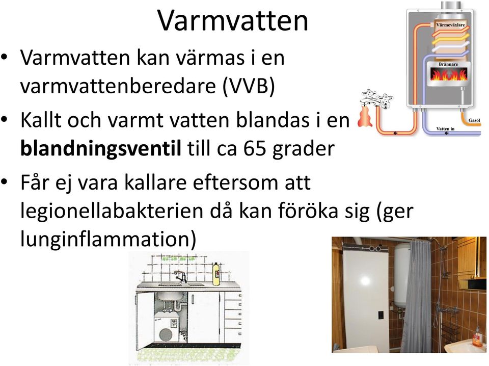 blandningsventil till ca 65 grader Får ej vara kallare