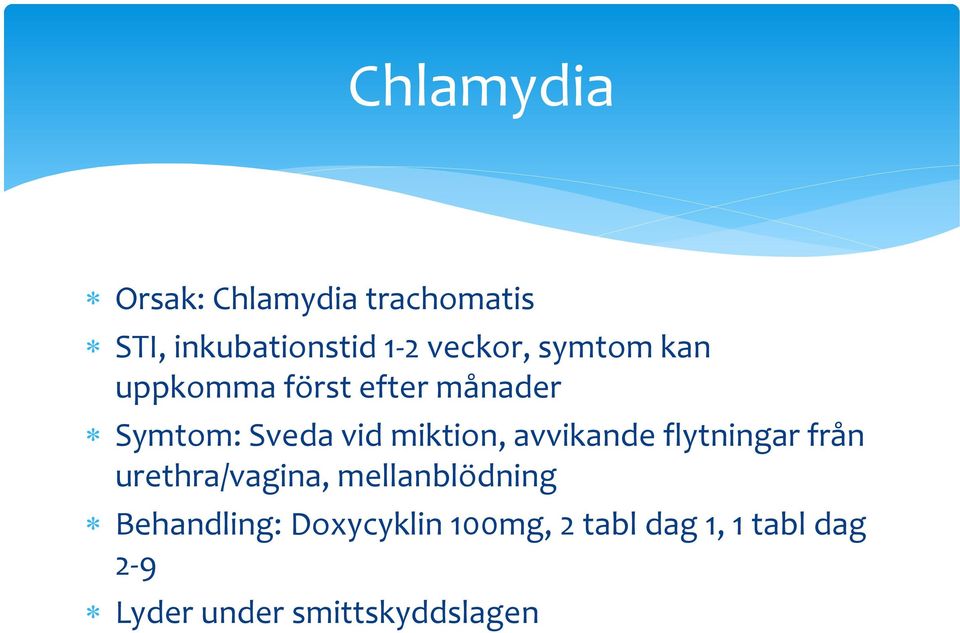 avvikande flytningar från urethra/vagina, mellanblödning Behandling: