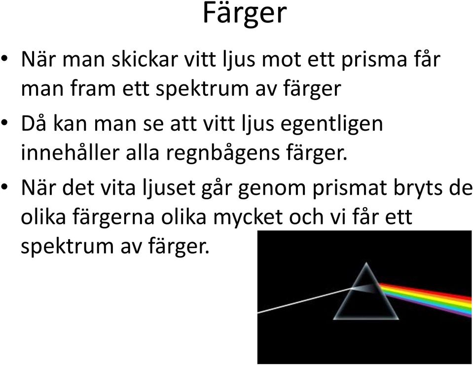 innehåller alla regnbågens färger.