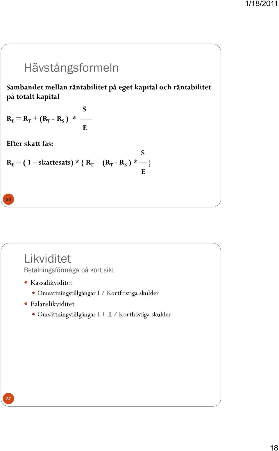 - R S ) * } E 36 Likviditet Betalningsförmåga på kort sikt Kassalikviditet