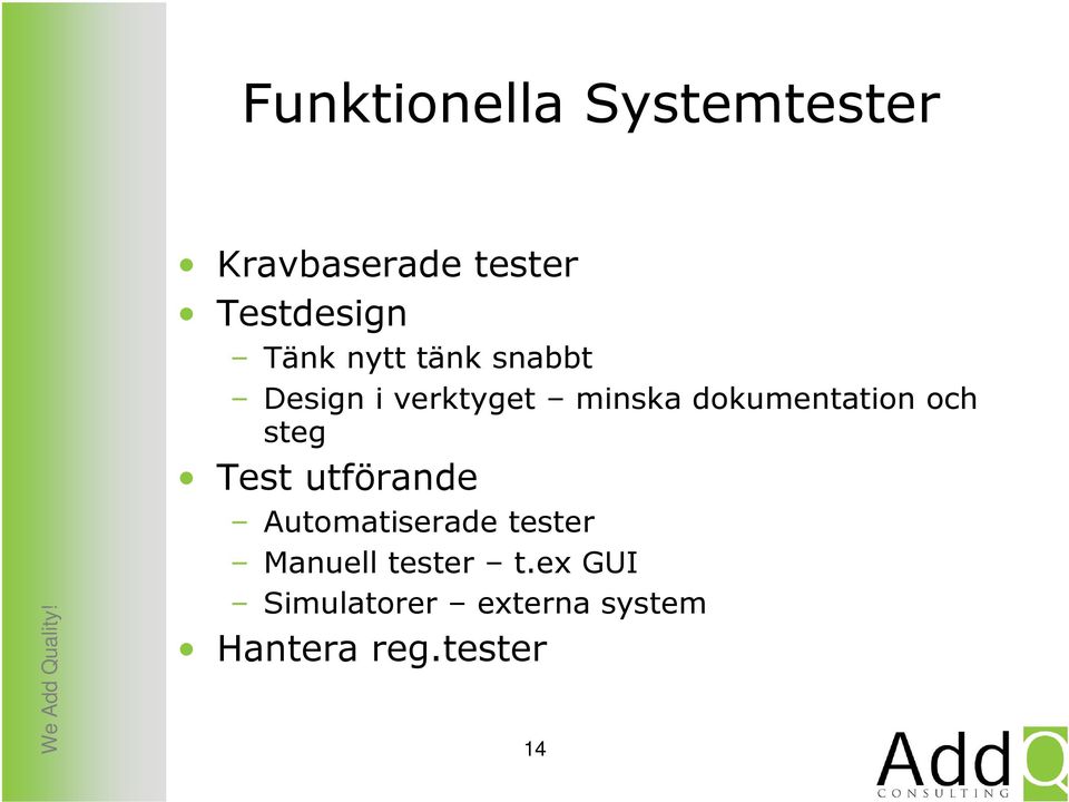 dokumentation och steg Test utförande Automatiserade tester