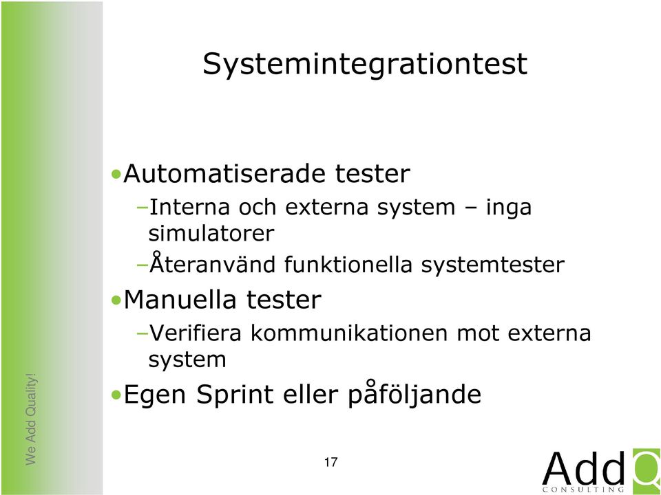 funktionella systemtester Manuella tester Verifiera