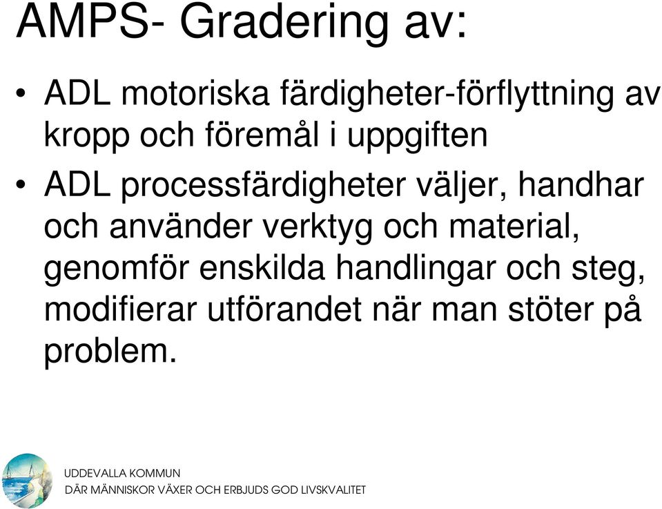 handhar och använder verktyg och material, genomför enskilda