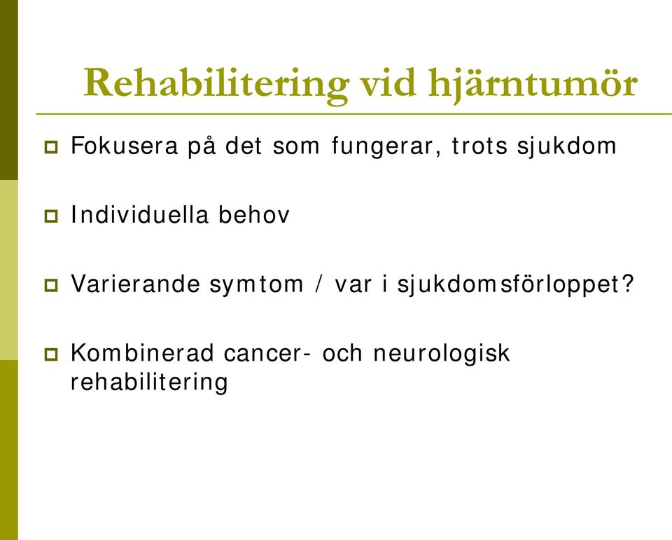 Varierande symtom / var i sjukdomsförloppet?