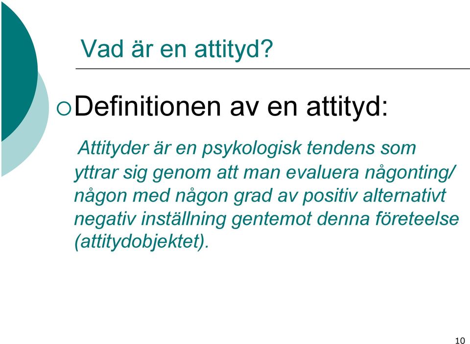 tendens som yttrar sig genom att man evaluera någonting/