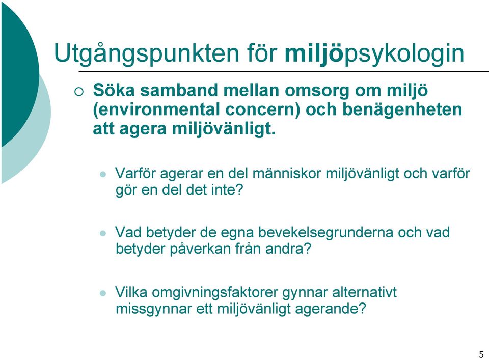 Varför agerar en del människor miljövänligt och varför gör en del det inte?