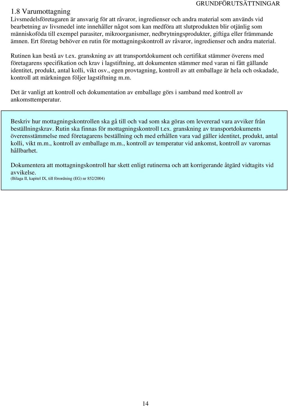 blir otjänlig som människoföda till exempel parasiter, mikroorganismer, nedbrytningsprodukter, giftiga eller främmande ämnen.