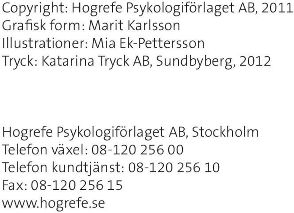 Sundbyberg, 2012 Hogrefe Psykologiförlaget AB, Stockholm Telefon växel: