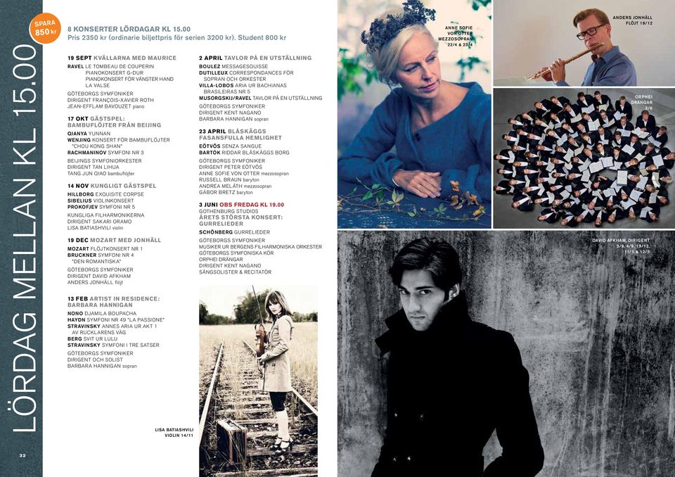 00 19 SEPT Kvällarna med Maurice RAVEL LE TOMBEAU DE COUPERIN PIANOKONSERT G-DUR PIANOKONSERT FÖR VÄNSTER HAND LA VALSE DIRIGENT FRANçOIS-XAVIER ROTH JEAN-EFFLAM BAVOUZET piano 17 okt gästspel: