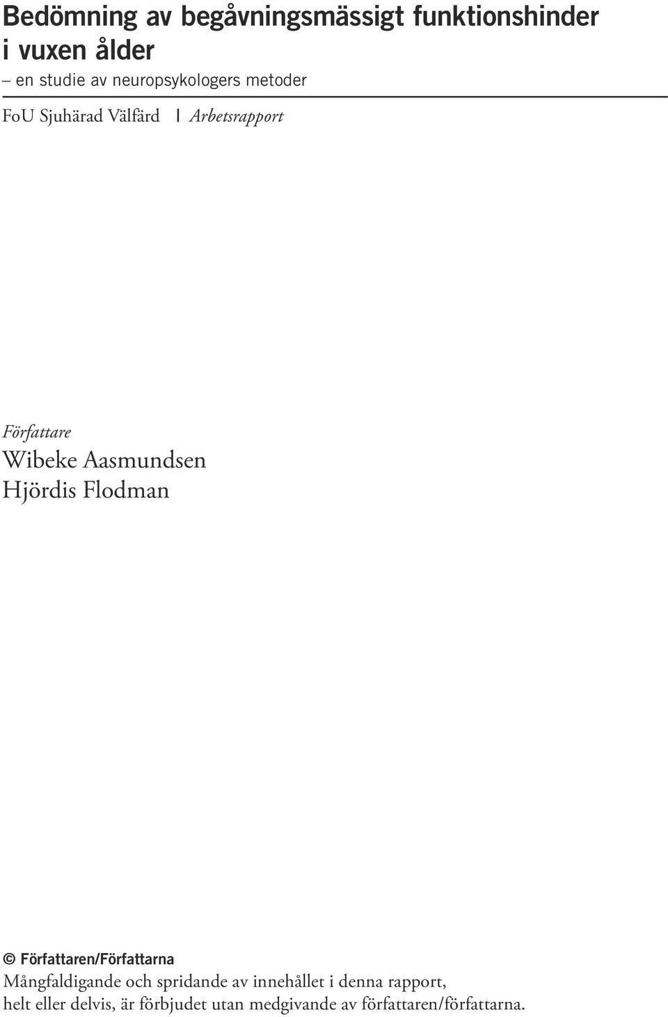 Aasmundsen Hjördis Flodman Författaren/Författarna Mångfaldigande och spridande av