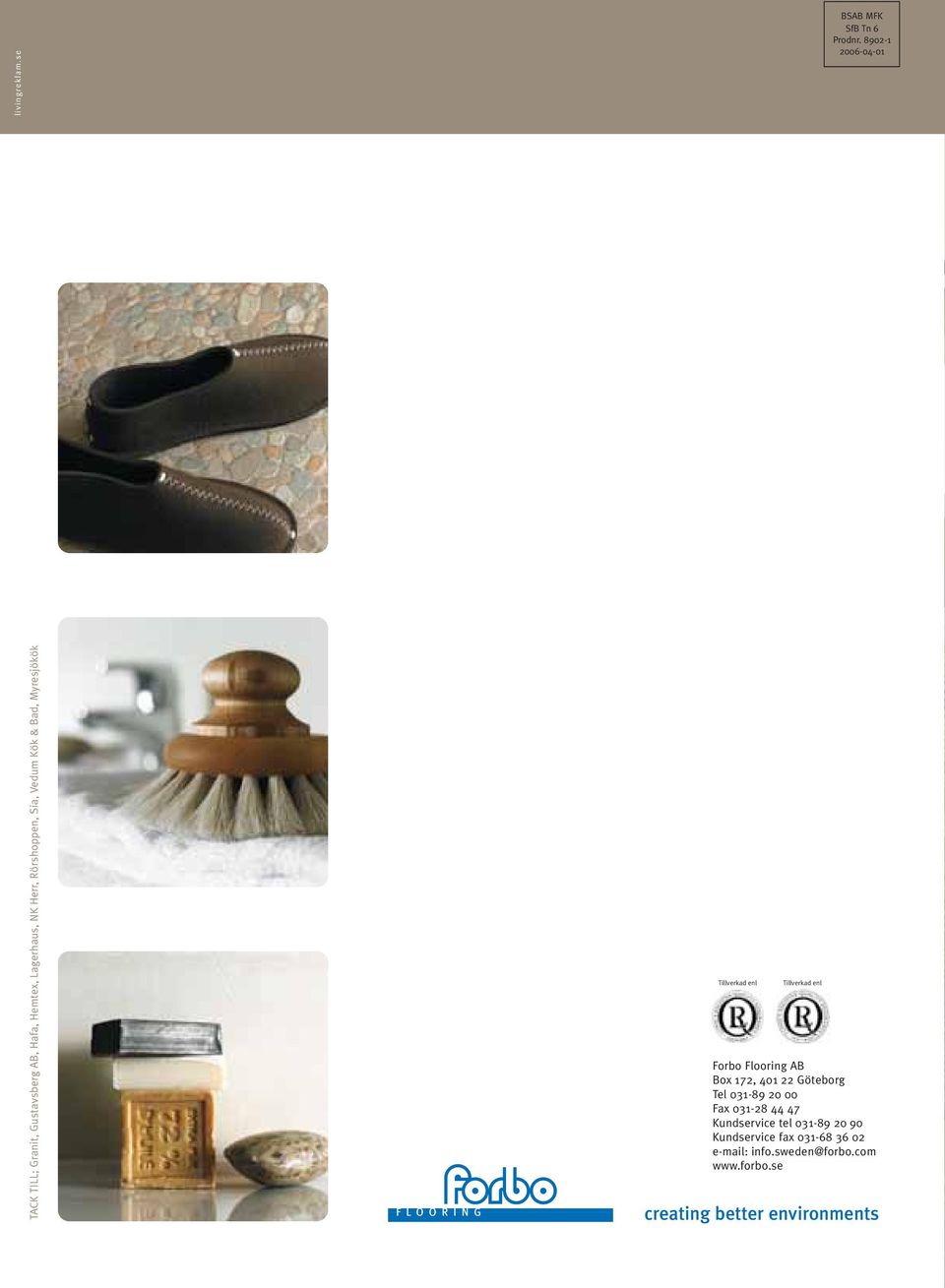 Sia, Vedum Kök & Bad, Myresjökök Tillverkad enl Tillverkad enl Forbo Flooring AB Box 172, 401 22