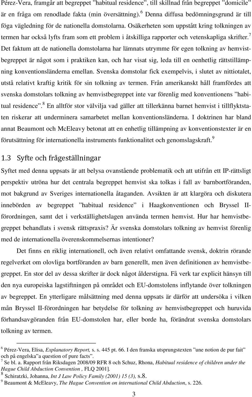 Osäkerheten som uppstått kring tolkningen av termen har också lyfts fram som ett problem i åtskilliga rapporter och vetenskapliga skrifter.