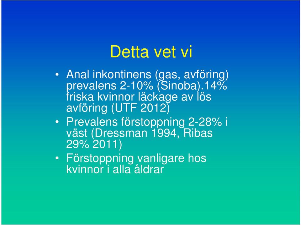 14% friska kvinnor läckage av lös avföring (UTF 2012)