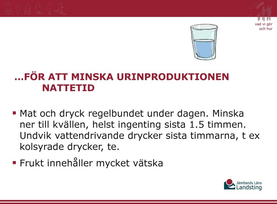 Minska ner till kvällen, helst ingenting sista 1.5 timmen.