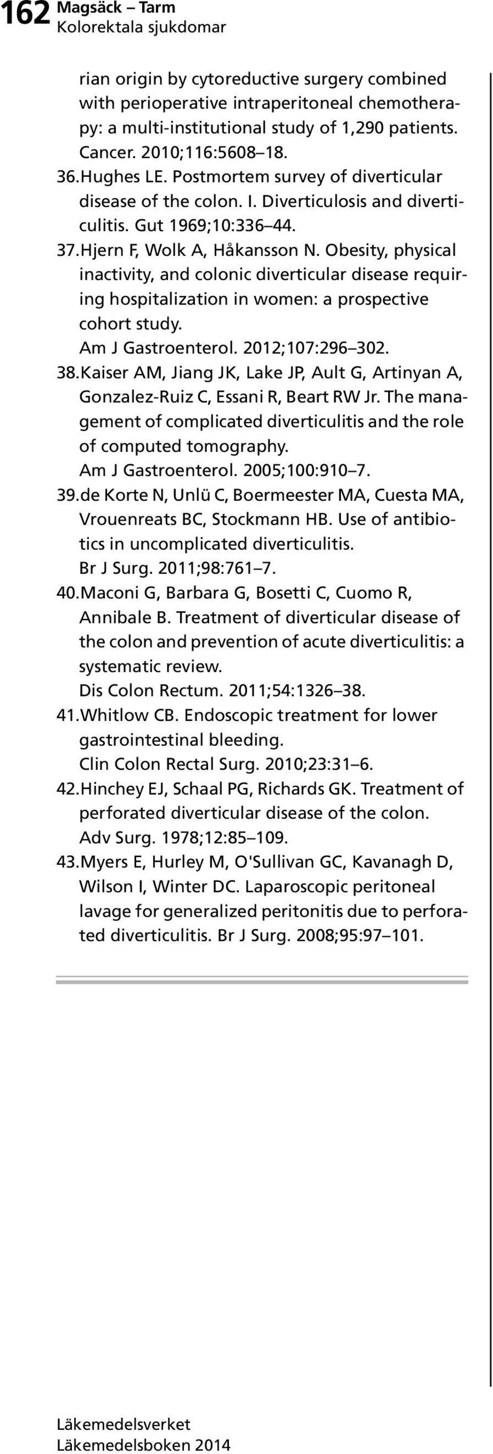 Obesity, physical inactivity, and colonic diverticular disease requiring hospitalization in women: a prospective cohort study. Am J Gastroenterol. 2012;107:296 302. 38.