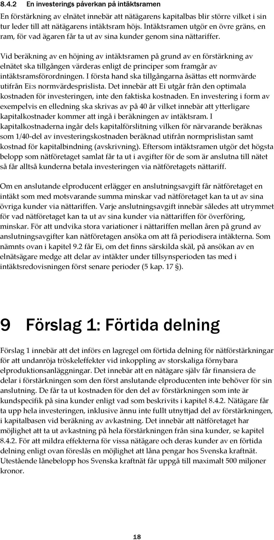 Vid beräkning av en höjning av intäktsramen på grund av en förstärkning av elnätet ska tillgången värderas enligt de principer som framgår av intäktsramsförordningen.