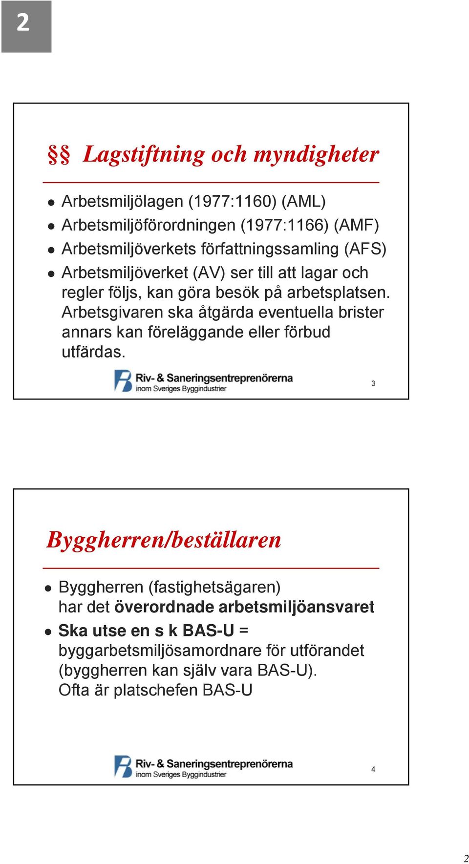 Arbetsgivaren ska åtgärda eventuella brister annars kan föreläggande eller förbud utfärdas.