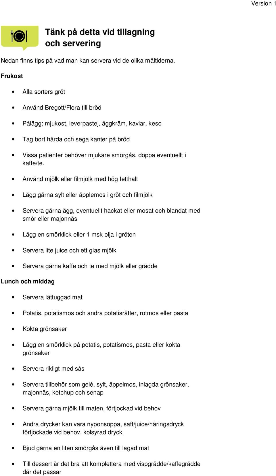 eventuellt i kaffe/te.