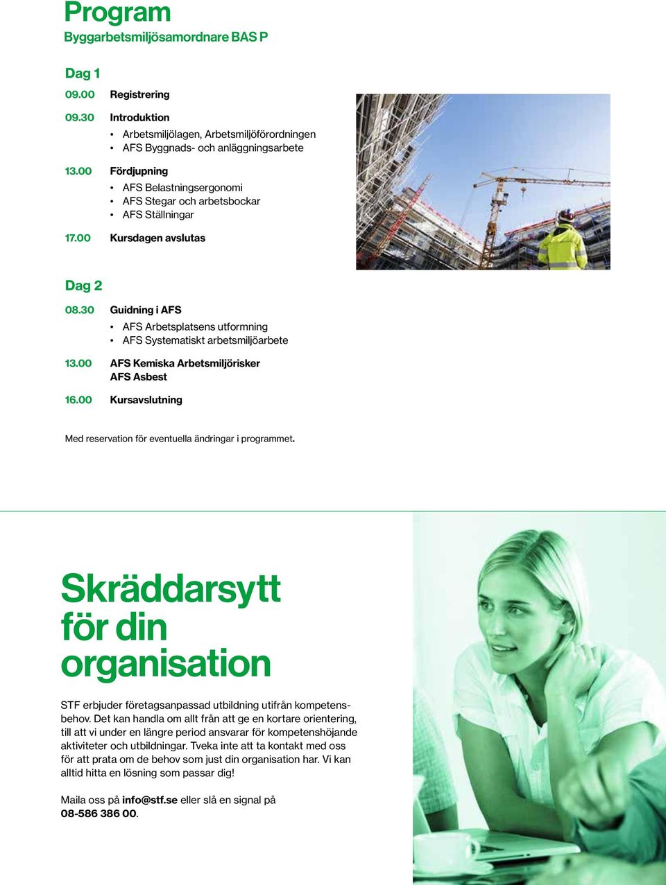 30 Guidning i AFS AFS Arbetsplatsens utformning AFS Systematiskt arbetsmiljöarbete 13.00 AFS Kemiska Arbetsmiljörisker AFS Asbest 16.