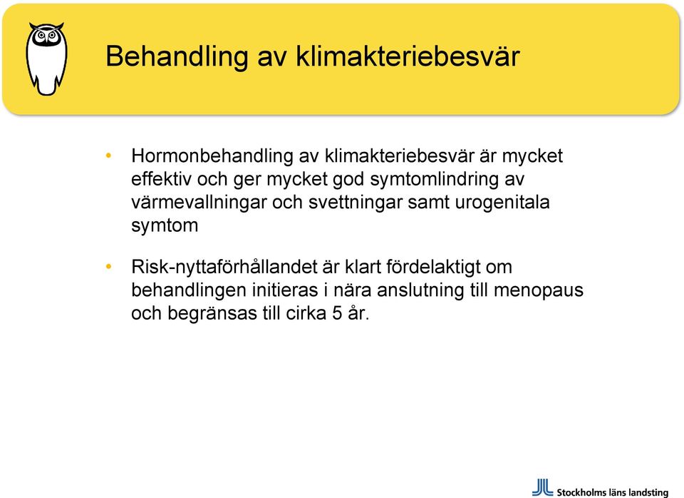 svettningar samt urogenitala symtom Risk-nyttaförhållandet är klart