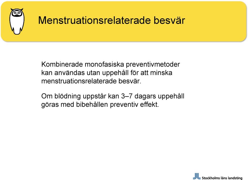 minska menstruationsrelaterade besvär.