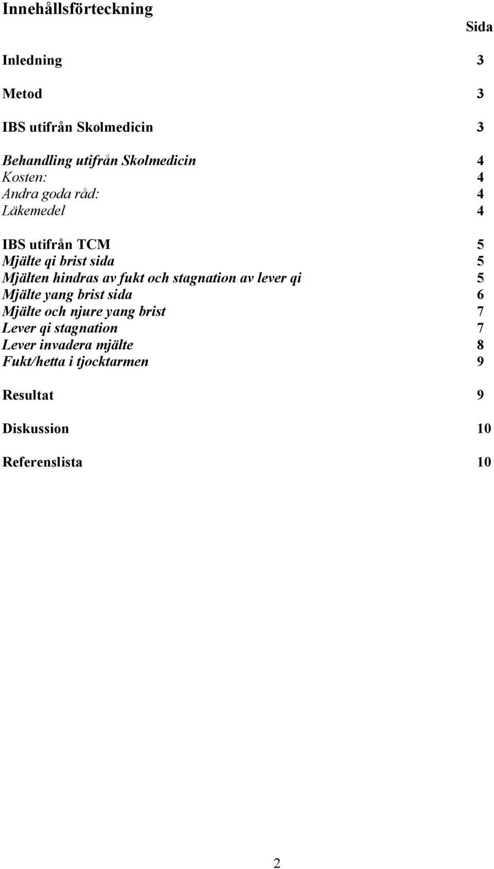 fukt och stagnation av lever qi 5 Mjälte yang brist sida 6 Mjälte och njure yang brist 7 Lever qi