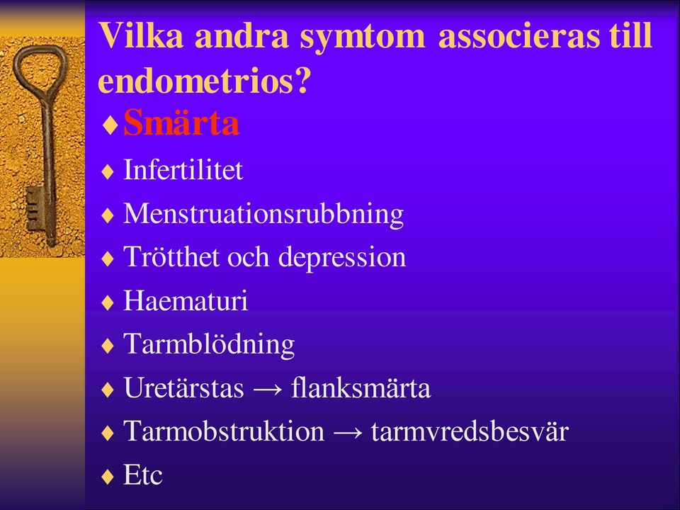 Trötthet och depression Haematuri Tarmblödning