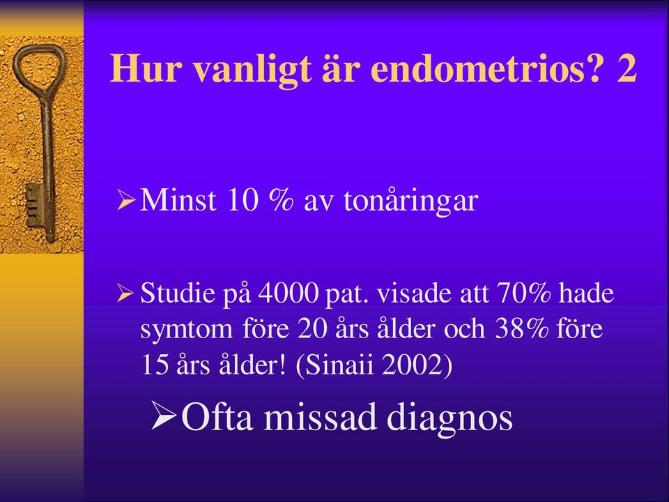 pat. visade att 70% hade symtom före 20 års