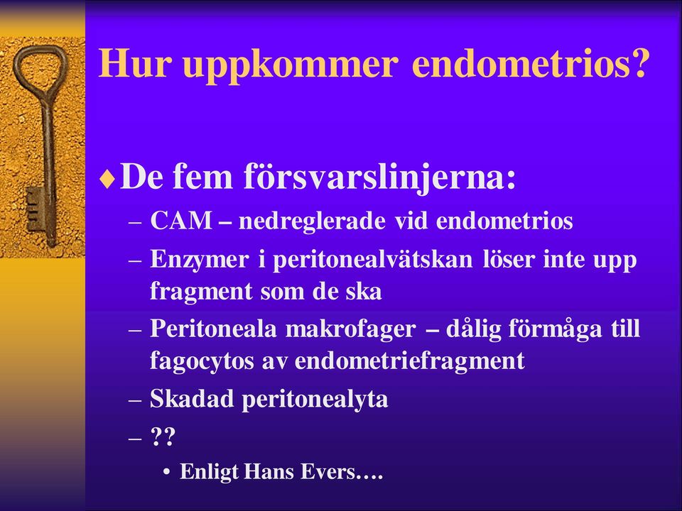 i peritonealvätskan löser inte upp fragment som de ska