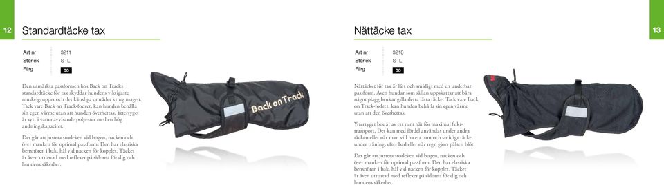 Yttertyget är sytt i vattenavvisande polyester med en hög andningskapacitet. Det går att justera storleken vid bogen, nacken och över manken för optimal passform.
