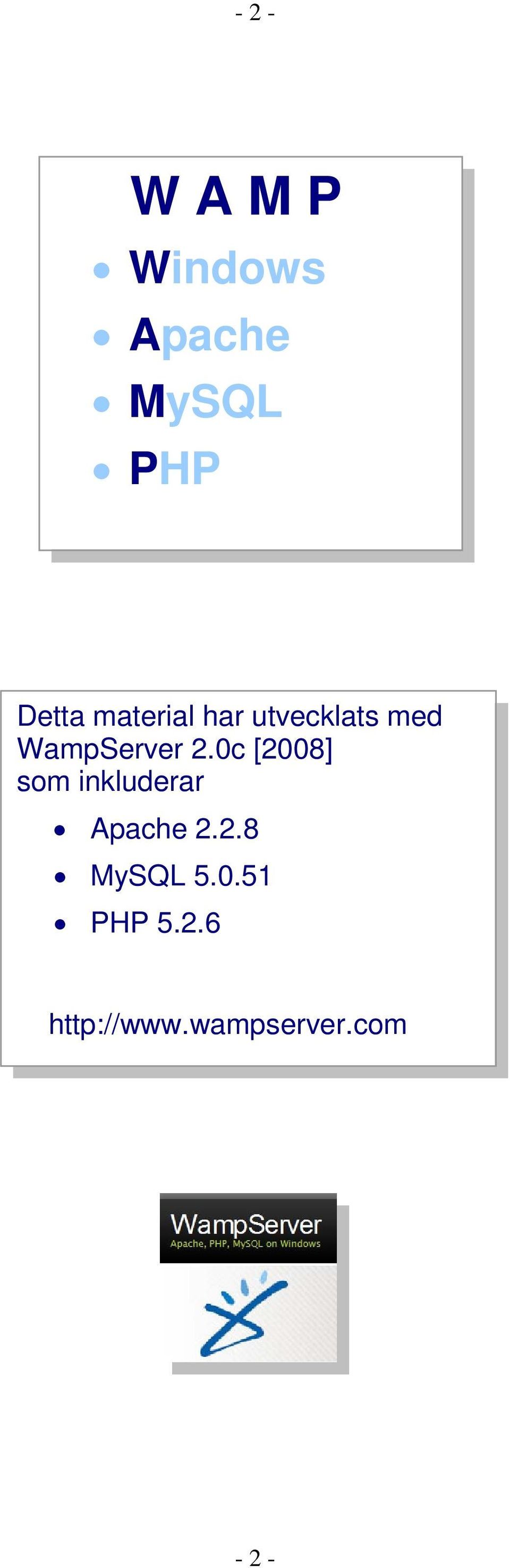 0c [2008] som inkluderar Apache 2.2.8 MySQL 5.