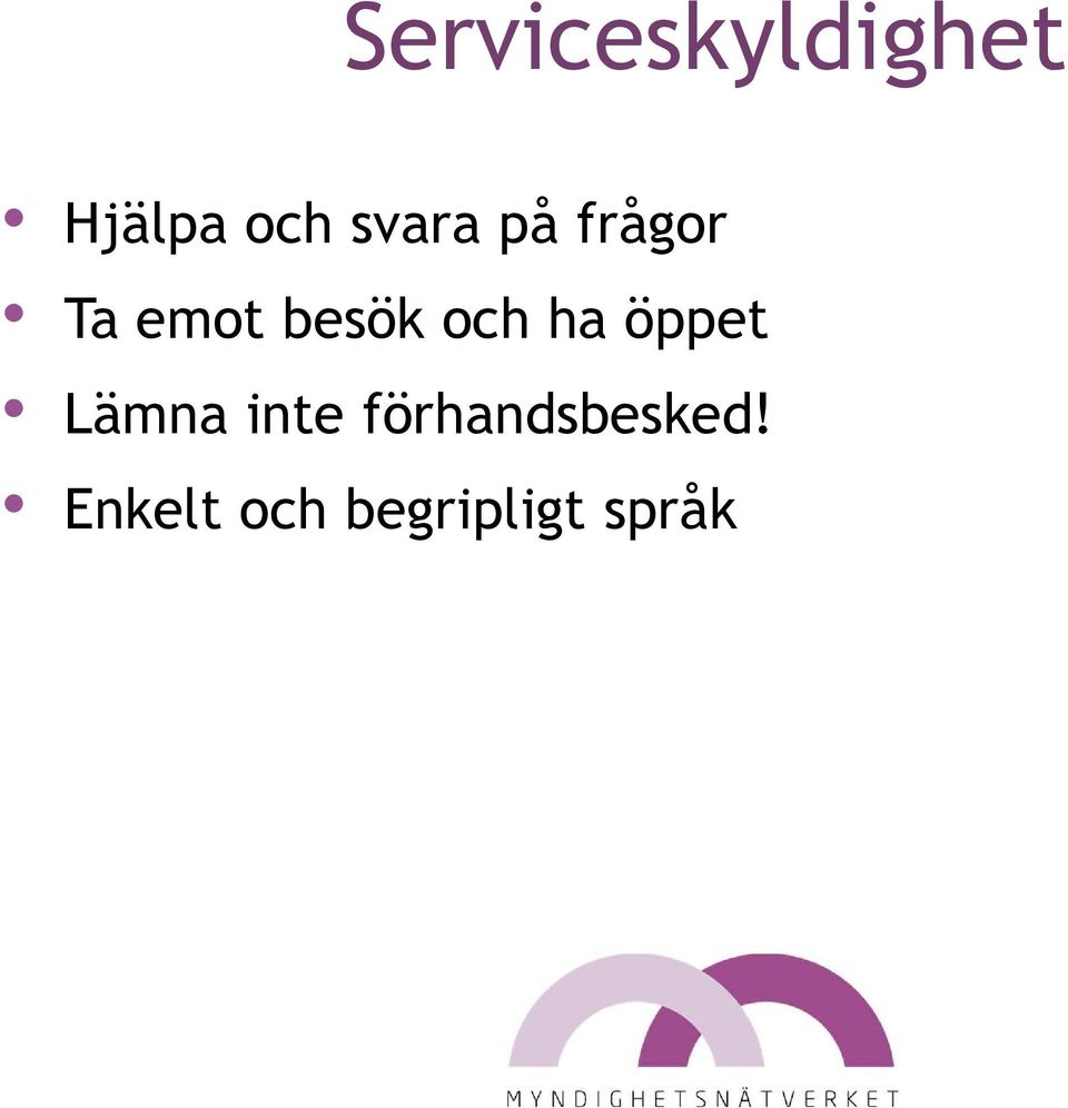 och ha öppet Lämna inte