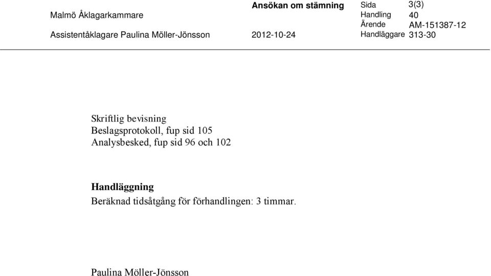 313-30 Skriftlig bevisning Beslagsprotokoll, fup sid 105 Analysbesked, fup sid