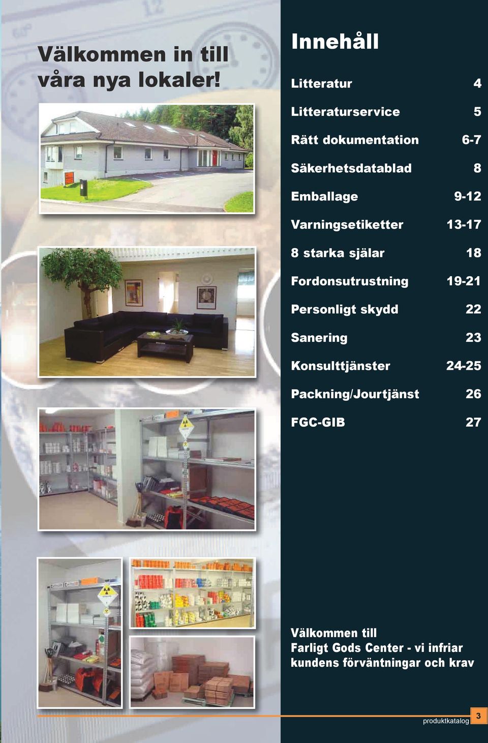 Varningsetiketter 13-17 8 starka själar 18 Fordonsutrustning 19-21 Personligt skydd 22 Sanering 23