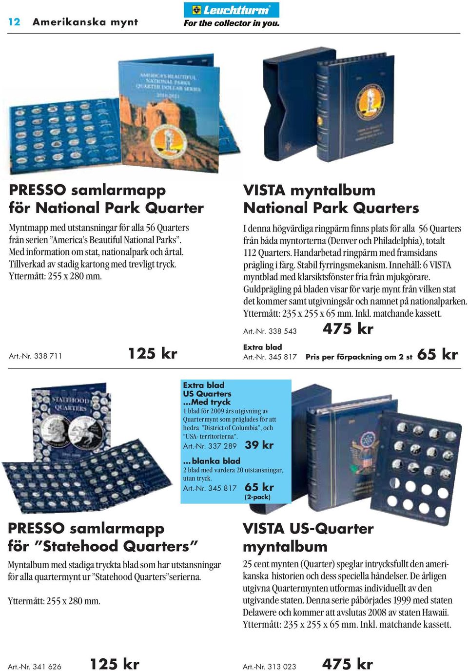 338 711 125 kr VISTA myntalbum National Park Quarters I denna högvärdiga ringpärm finns plats för alla 56 Quarters från båda myntorterna (Denver och Philadelphia), totalt 112 Quarters.