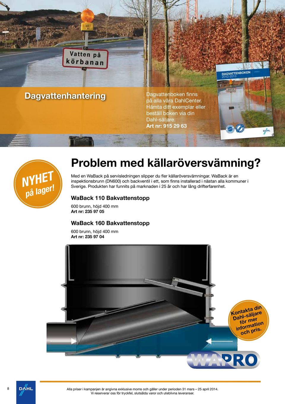 WaBack är en inspektionsbrunn (DN600) och backventil i ett, som finns installerad i nästan alla kommuner i Sverige.